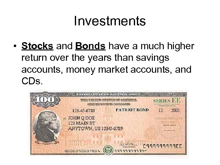 Investments • Stocks and Bonds have a much higher return over the years than