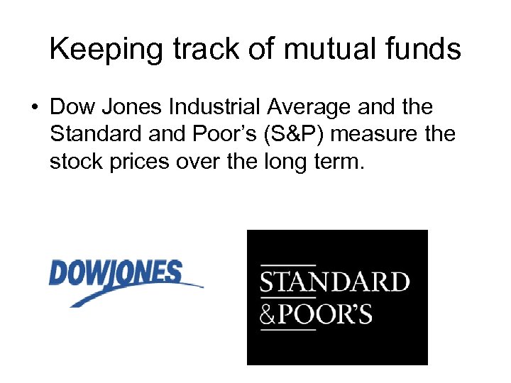 Keeping track of mutual funds • Dow Jones Industrial Average and the Standard and