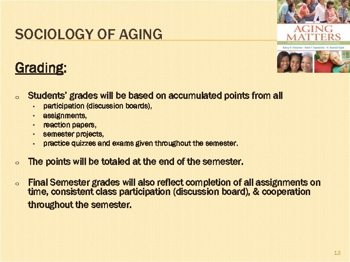 SOCIOLOGY OF AGING Grading: o Students’ grades will be based on accumulated points from