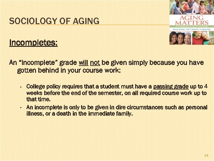 SOCIOLOGY OF AGING Incompletes: An “Incomplete” grade will not be given simply because you