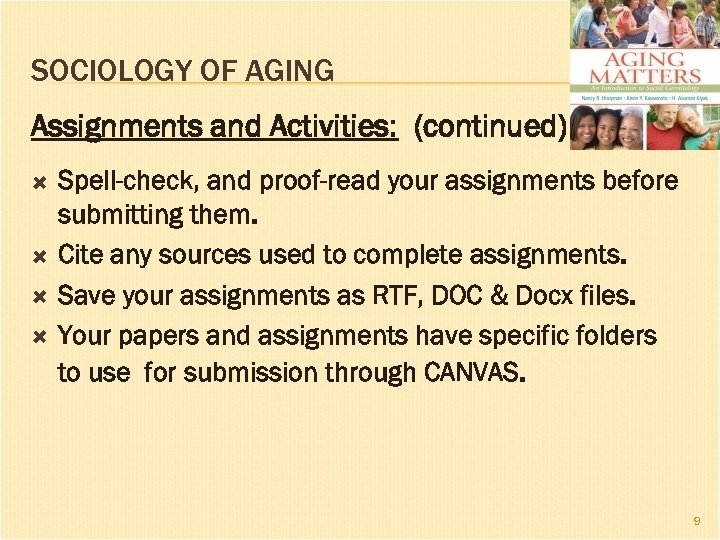 SOCIOLOGY OF AGING Assignments and Activities: (continued) Spell-check, and proof-read your assignments before submitting