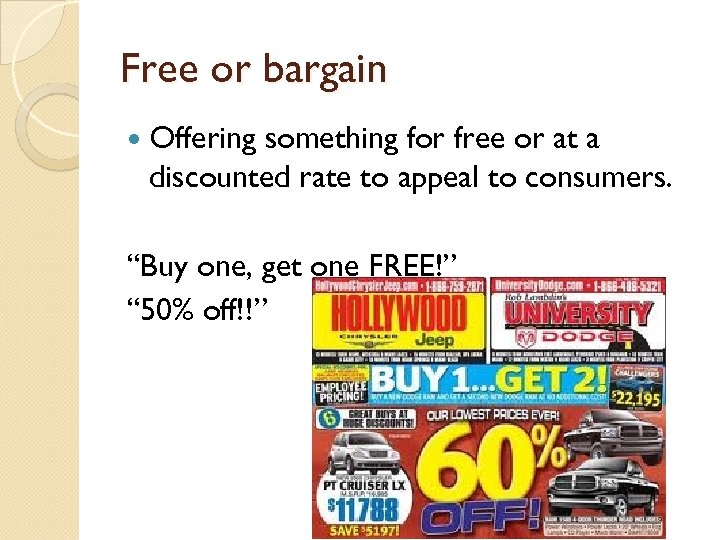Free or bargain Offering something for free or at a discounted rate to appeal