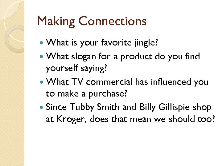 Making Connections What is your favorite jingle? What slogan for a product do you