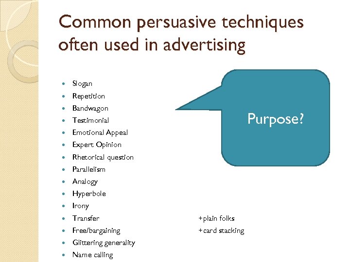 Common persuasive techniques often used in advertising Slogan Repetition Bandwagon Testimonial Emotional Appeal Expert