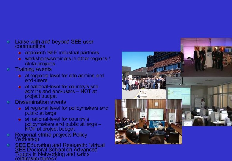 Liaise with and beyond SEE user communities approach SEE industrial partners workshops/seminars in other