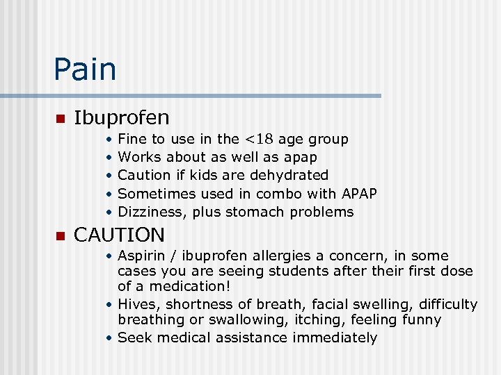 Pain n Ibuprofen • • • n Fine to use in the <18 age