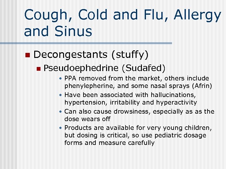 Cough, Cold and Flu, Allergy and Sinus n Decongestants (stuffy) n Pseudoephedrine (Sudafed) •