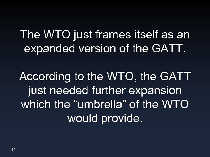 The WTO just frames itself as an expanded version of the GATT. According to