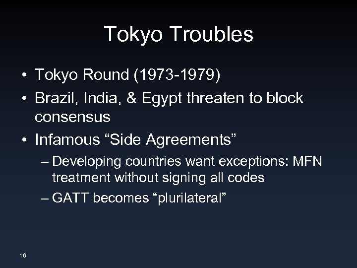 Tokyo Troubles • Tokyo Round (1973 -1979) • Brazil, India, & Egypt threaten to