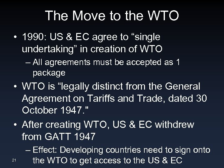 The Move to the WTO • 1990: US & EC agree to “single undertaking”