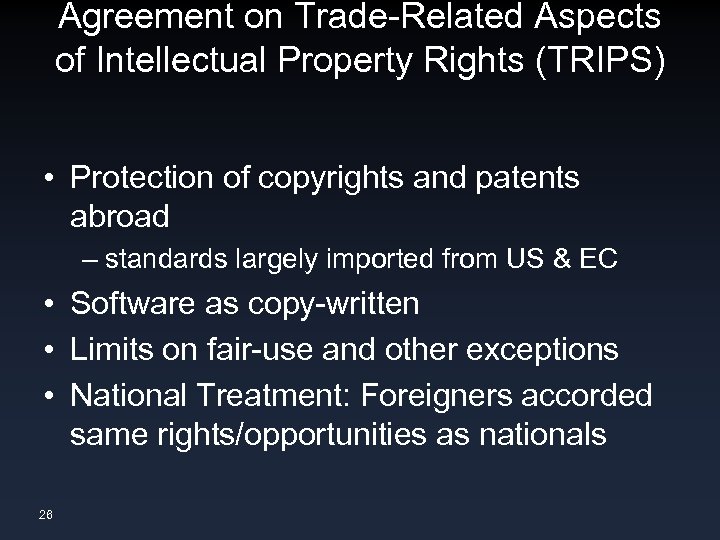 Agreement on Trade-Related Aspects of Intellectual Property Rights (TRIPS) • Protection of copyrights and