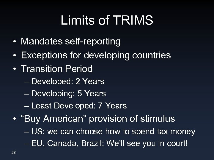 Limits of TRIMS • Mandates self-reporting • Exceptions for developing countries • Transition Period