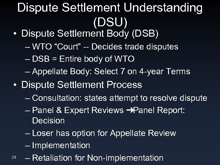 Dispute Settlement Understanding (DSU) • Dispute Settlement Body (DSB) – WTO “Court” -- Decides