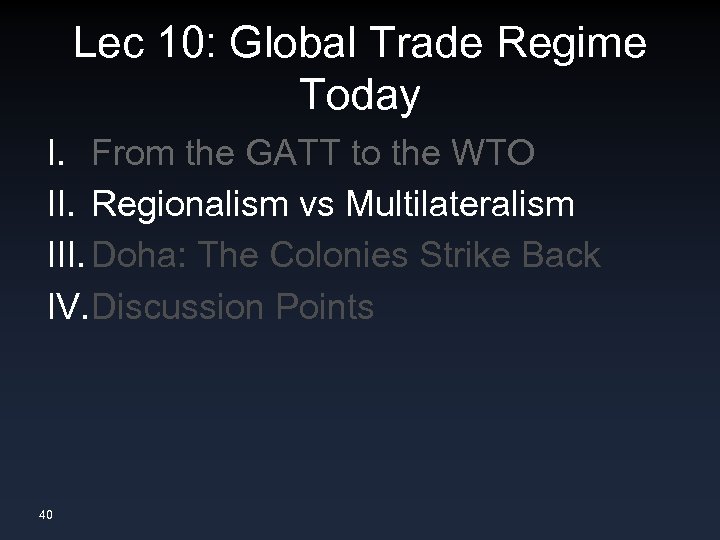 Lec 10: Global Trade Regime Today I. From the GATT to the WTO II.