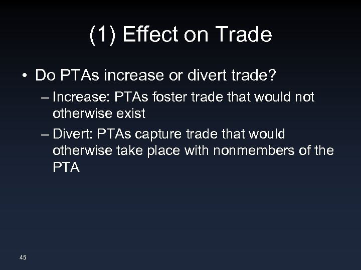 (1) Effect on Trade • Do PTAs increase or divert trade? – Increase: PTAs