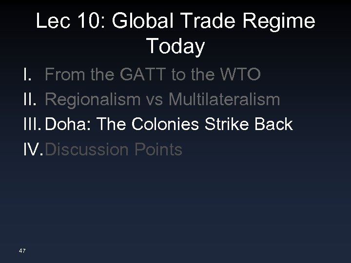 Lec 10: Global Trade Regime Today I. From the GATT to the WTO II.