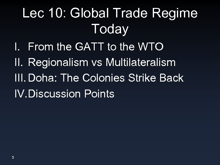 Lec 10: Global Trade Regime Today I. From the GATT to the WTO II.