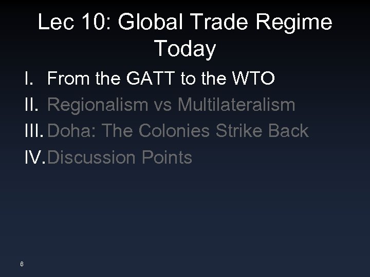 Lec 10: Global Trade Regime Today I. From the GATT to the WTO II.