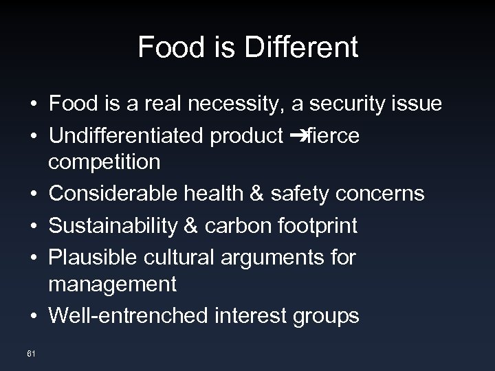 Food is Different • Food is a real necessity, a security issue • Undifferentiated