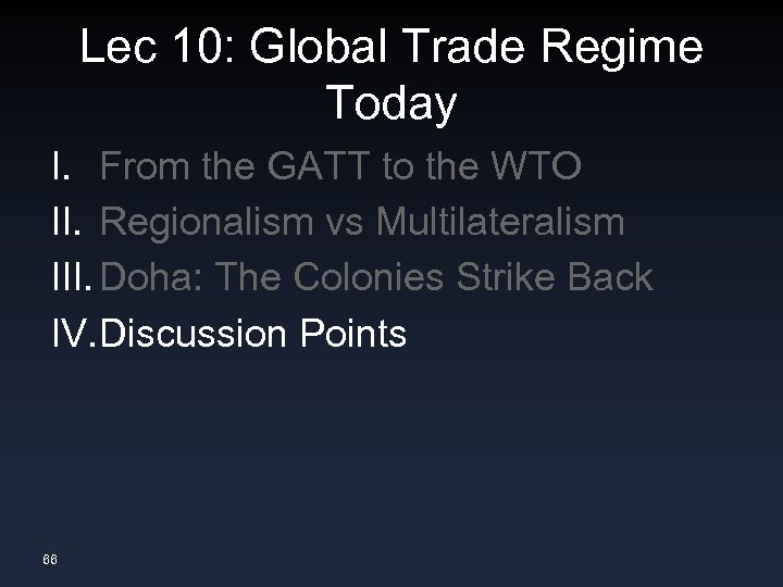 Lec 10: Global Trade Regime Today I. From the GATT to the WTO II.