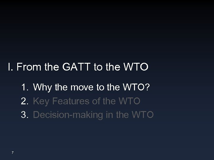 I. From the GATT to the WTO 1. Why the move to the WTO?