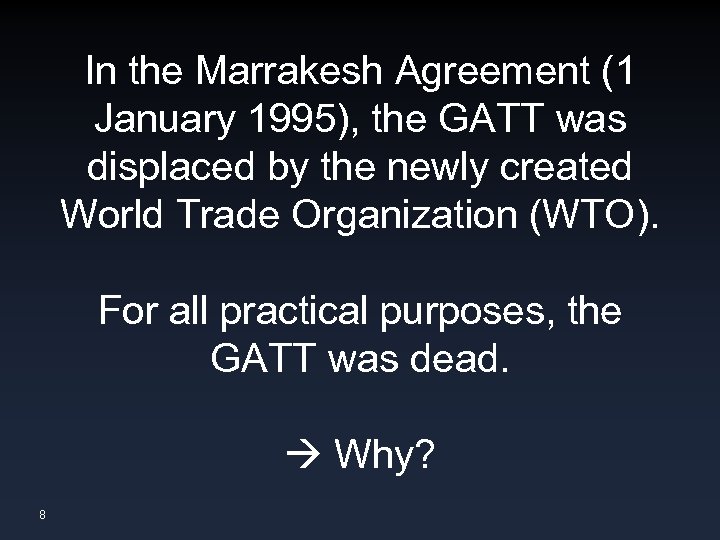 In the Marrakesh Agreement (1 January 1995), the GATT was displaced by the newly