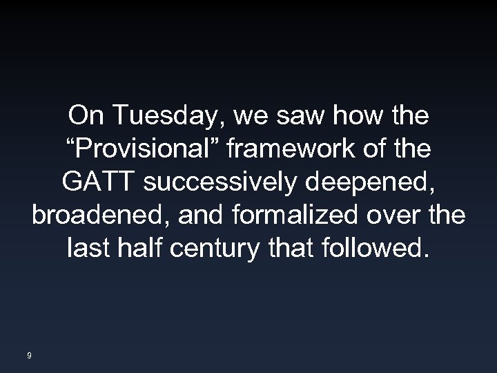 On Tuesday, we saw how the “Provisional” framework of the GATT successively deepened, broadened,