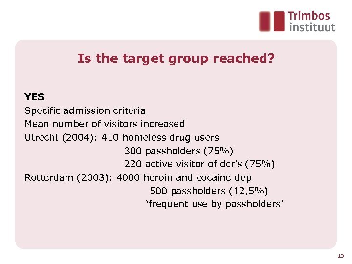 Is the target group reached? YES Specific admission criteria Mean number of visitors increased