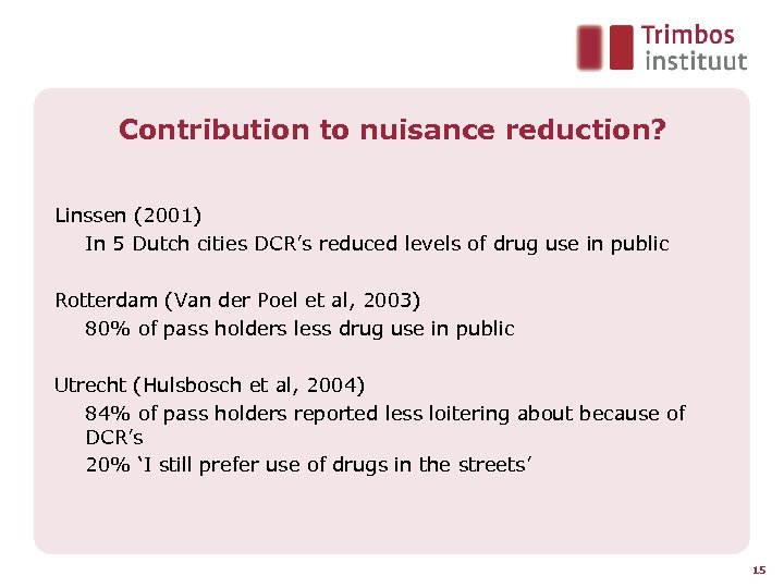 Contribution to nuisance reduction? Linssen (2001) In 5 Dutch cities DCR’s reduced levels of
