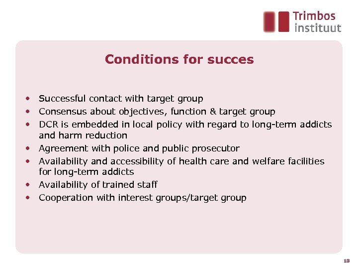 Conditions for succes • Successful contact with target group • Consensus about objectives, function