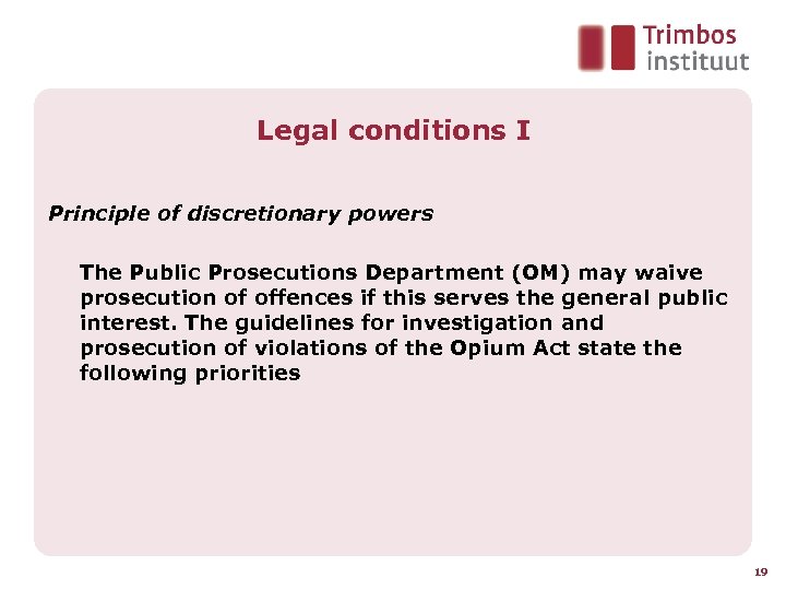Legal conditions I Principle of discretionary powers The Public Prosecutions Department (OM) may waive