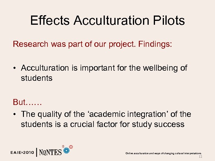 Effects Acculturation Pilots Research was part of our project. Findings: • Acculturation is important