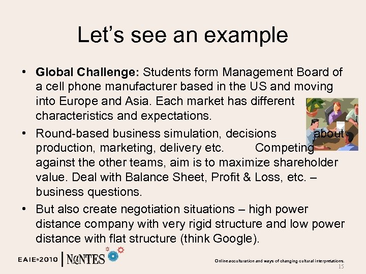 Let’s see an example • Global Challenge: Students form Management Board of a cell