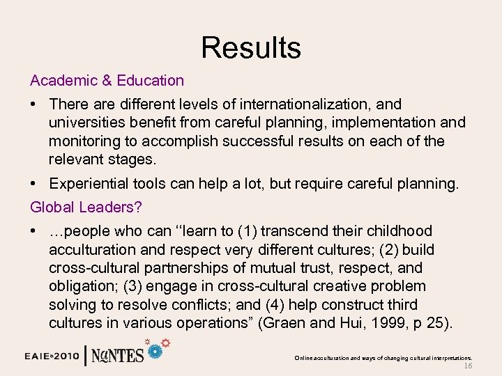 Results Academic & Education • There are different levels of internationalization, and universities benefit