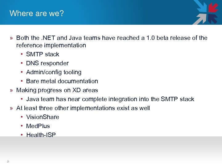 Where are we? » Both the. NET and Java teams have reached a 1.