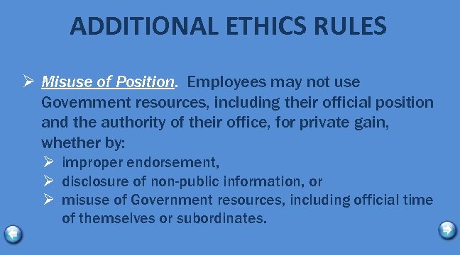 ADDITIONAL ETHICS RULES Ø Misuse of Position. Employees may not use Government resources, including