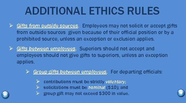 ADDITIONAL ETHICS RULES Ø Gifts from outside sources. Employees may not solicit or accept