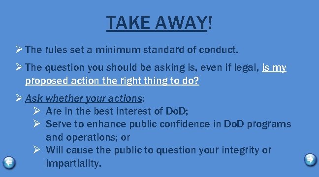 TAKE AWAY! Ø The rules set a minimum standard of conduct. Ø The question