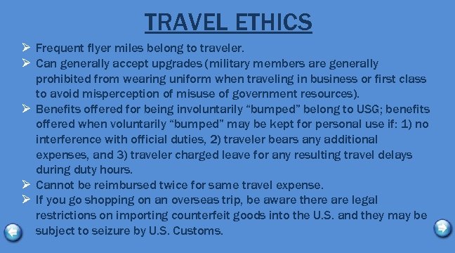 TRAVEL ETHICS Ø Frequent flyer miles belong to traveler. Ø Can generally accept upgrades