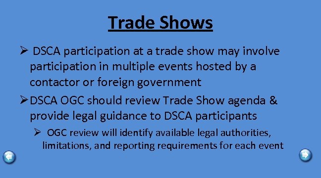 Trade Shows Ø DSCA participation at a trade show may involve participation in multiple