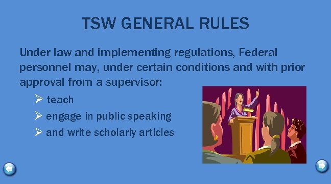 TSW GENERAL RULES Under law and implementing regulations, Federal personnel may, under certain conditions