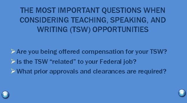 THE MOST IMPORTANT QUESTIONS WHEN CONSIDERING TEACHING, SPEAKING, AND WRITING (TSW) OPPORTUNITIES Ø Are