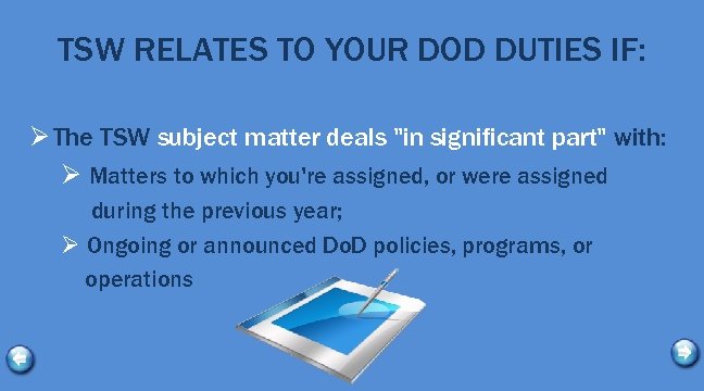 TSW RELATES TO YOUR DOD DUTIES IF: Ø The TSW subject matter deals "in