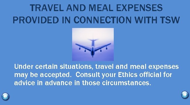 TRAVEL AND MEAL EXPENSES PROVIDED IN CONNECTION WITH TSW Under certain situations, travel and