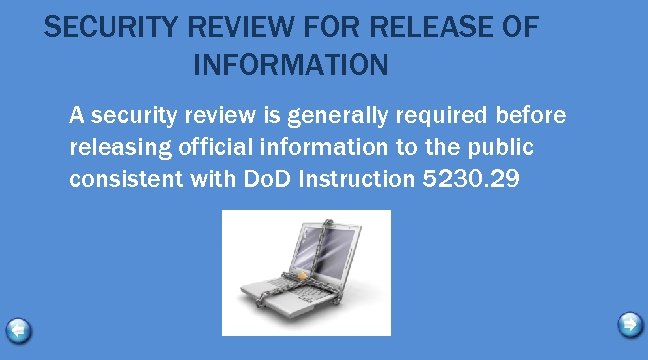 SECURITY REVIEW FOR RELEASE OF INFORMATION A security review is generally required before releasing