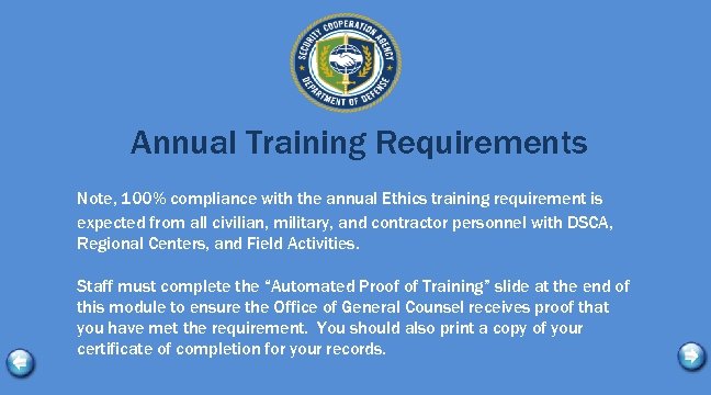 Annual Training Requirements Note, 100% compliance with the annual Ethics training requirement is expected