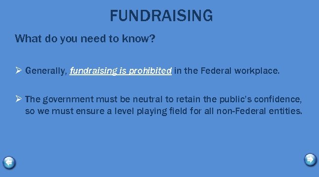 FUNDRAISING What do you need to know? Ø Generally, fundraising is prohibited in the