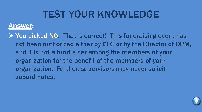 TEST YOUR KNOWLEDGE Answer: Ø You picked NO. That is correct! This fundraising event