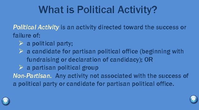 What is Political Activity? Political Activity is an activity directed toward the success or