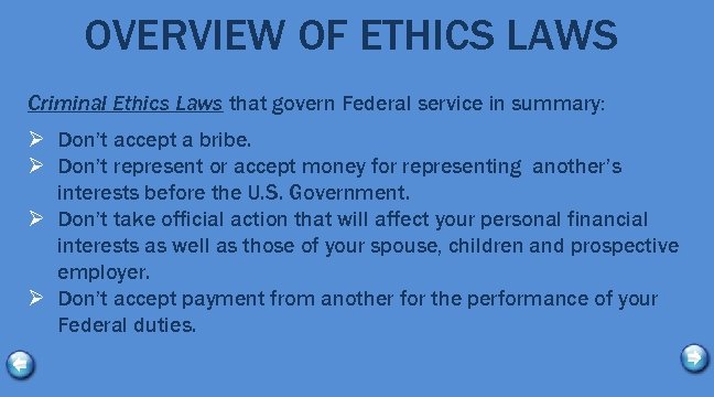 OVERVIEW OF ETHICS LAWS Criminal Ethics Laws that govern Federal service in summary: Ø